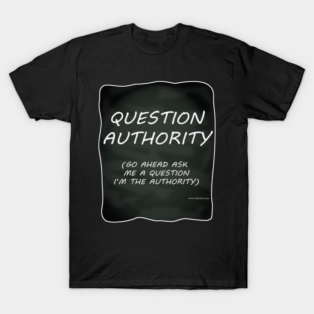 Question Authority T-Shirt by Tshirtfort